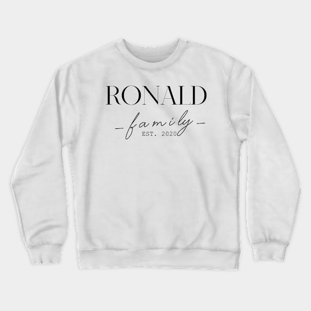 Ronald Family EST. 2020, Surname, Ronald Crewneck Sweatshirt by ProvidenciaryArtist